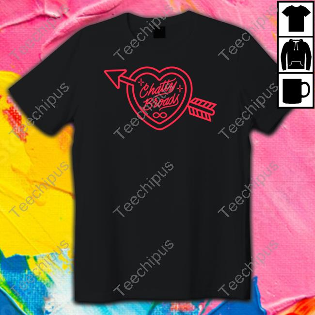 Chatty Broads Merch Forever T Shirts