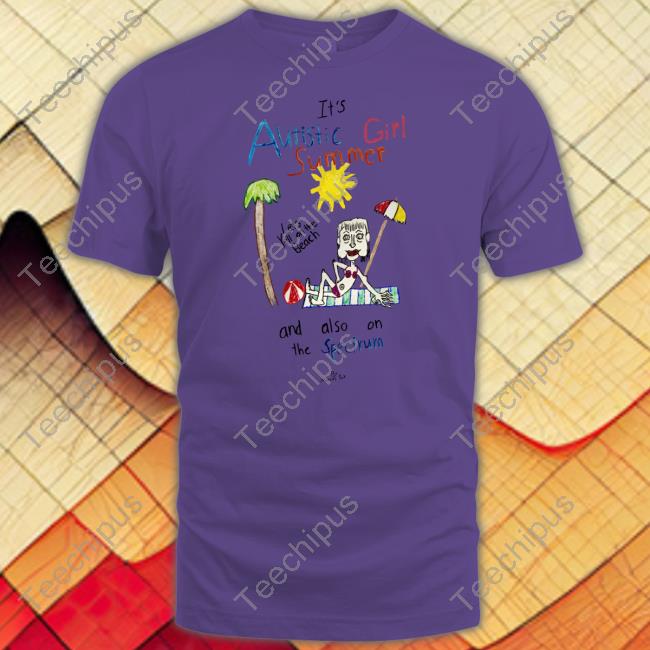 It's Autistic Girl Summer And Also On The Spectrum Tee