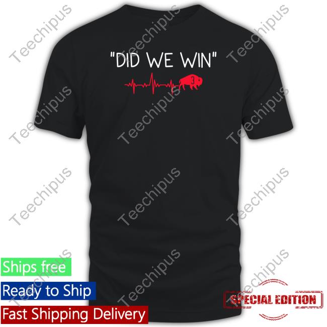 Did We Win Buffalo 3 Shirts
