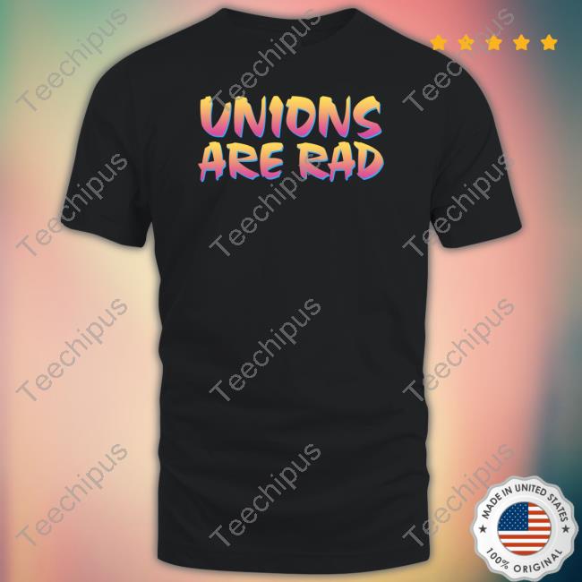 Unions Are Rad Tee Shirt