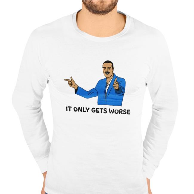 Trashcan Paul It Only Gets Worse Sweatshirt Shitheadsteve Merch