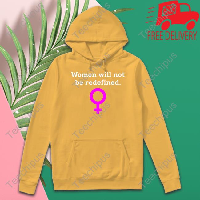 Women Will Not Be Redefined T Shirt