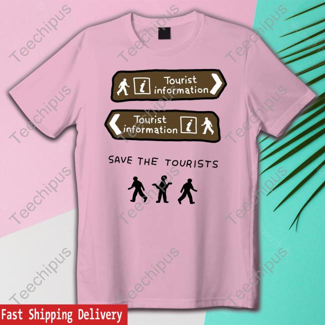 Tourist Information Save The Tourists T Shirt