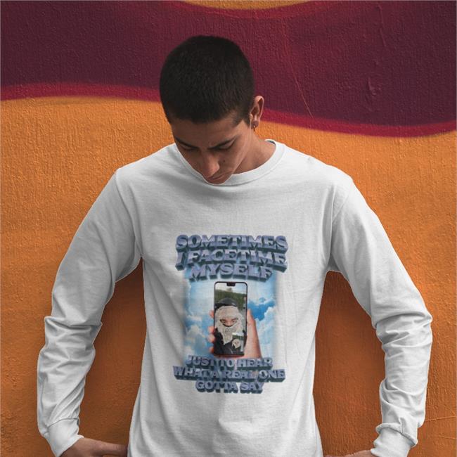 Swag Stimulus Merch Sometimes I Facetime Myself Just To Hear What A Real One Gotta Say Shirt