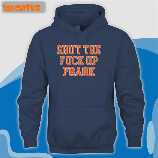 Barstool Sports Store Shut The Fuck Up Frank T Shirt Kfcbarstool