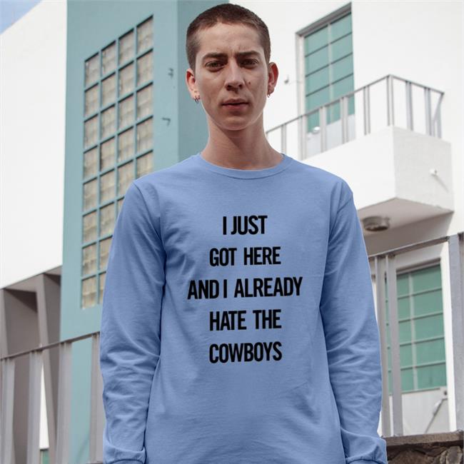 I Just Got Here And I Already Hate The Cowboys Hoodie Guajolote