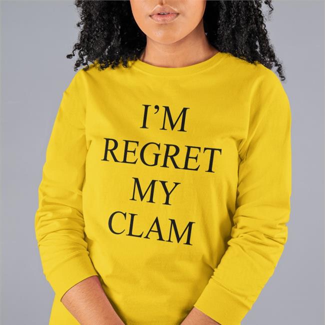 I'm Regret My Clam Tee Shirt Poorly Translated Shirts