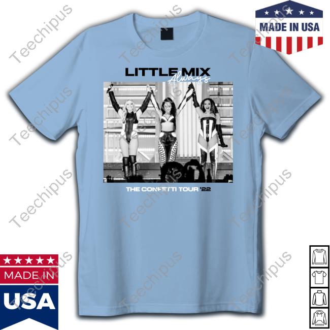 Trending Little Mix Always The Confetti Tour 22 Shirt