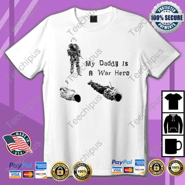 My Daddy Is A War Hero T-Shirt