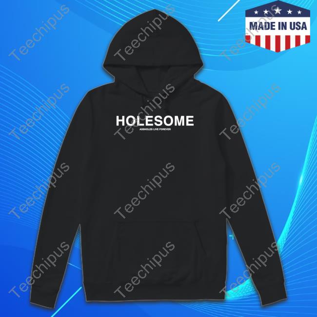 Lindafinegold Holesome Assholes Live Forever Hoodie