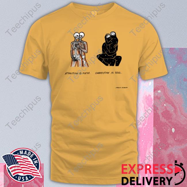 Attraction Vs Connection Marcos Alvarado Shirts