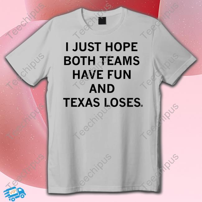 Raygunsite I Just Hope Both Teams Have Fun And Texas Loses Long Sleeve Tee Shirt