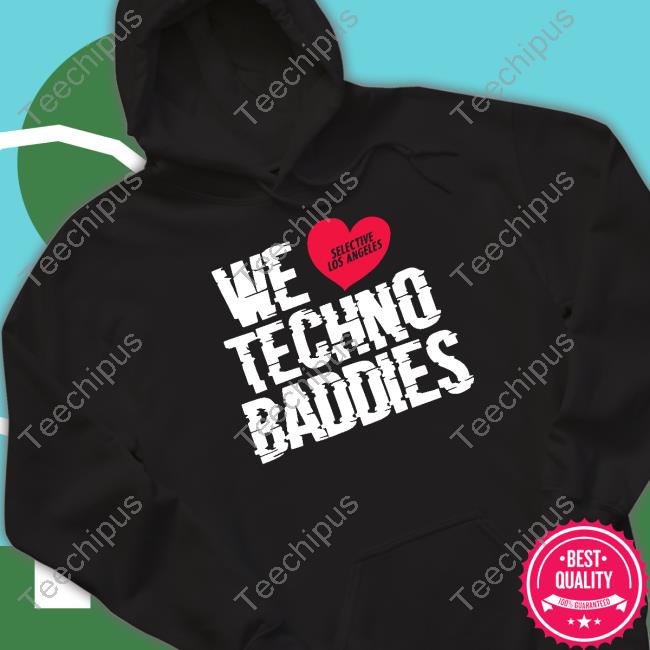 Roshi We Love Selsctive Los Angeles Techno Baddies Shirt, T Shirt, Hoodie, Sweater, Long Sleeve T-Shirt And Tank Top