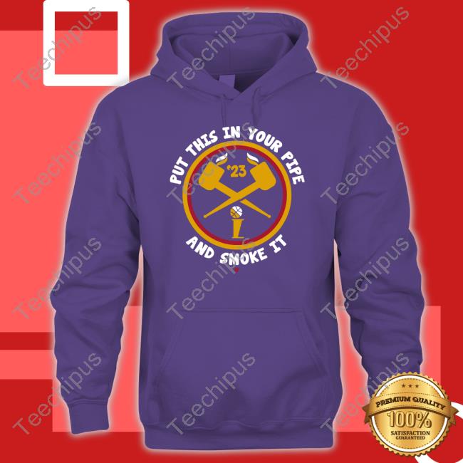 Denver Put This In Your Pipe And Smoke It Sweatshirt