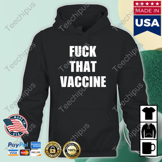 Fuck That Vaccine T Shirt