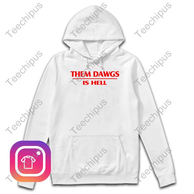 Georgia Football Them Dawgs Is Hell Hoodie