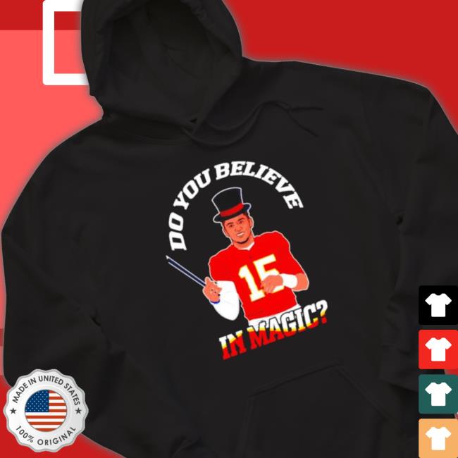 Do You Believe In Magic Patrick Mahomes Kansas City Chiefs Tee Shirt Do You Believe In Magic Patrick Mahomes Kansas City Chiefs Sweater