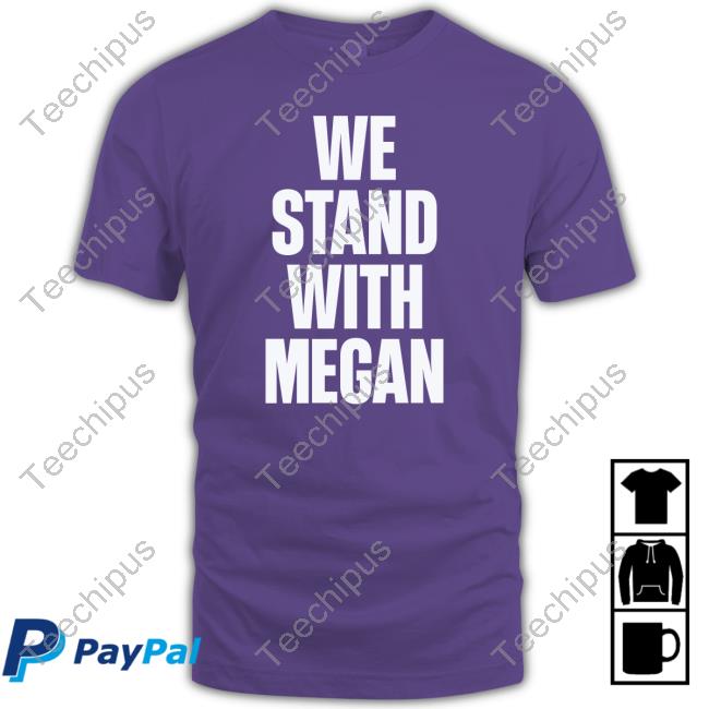 We Stand With Megan T Shirt