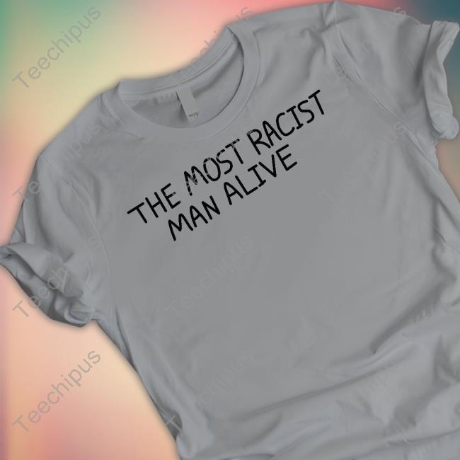 Raven The Most Racist Man Alive Tee Shirt Ravenlynclemens
