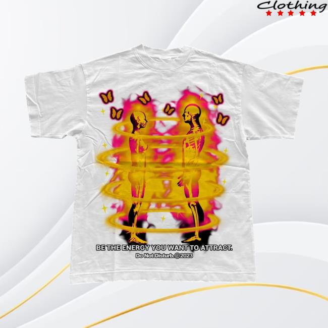 Official Do Not Disturb Clothing Store Shop Dnd By Ferris Be The Energy Hot Shirt White