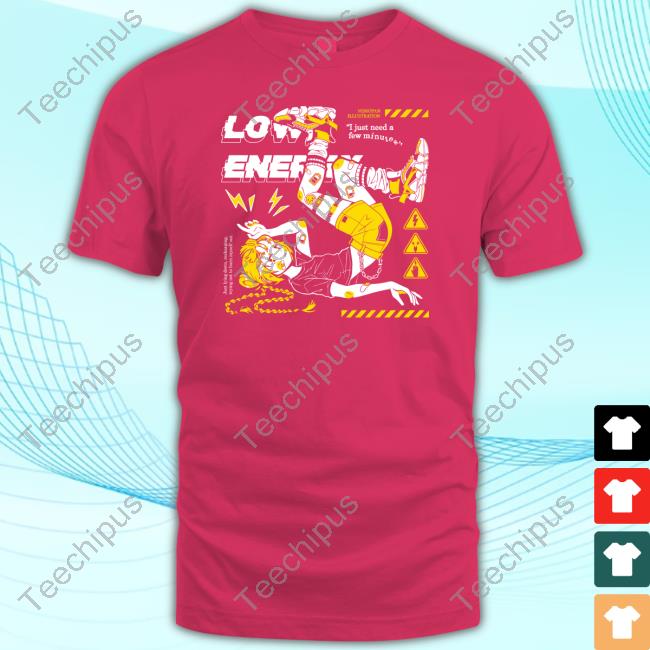 Low Energy Nemupan Illustration I Just Need A Few Minutes Sweatshirt Low Energy Nemupan Illustration I Just Need A Few Minutes T Shirts