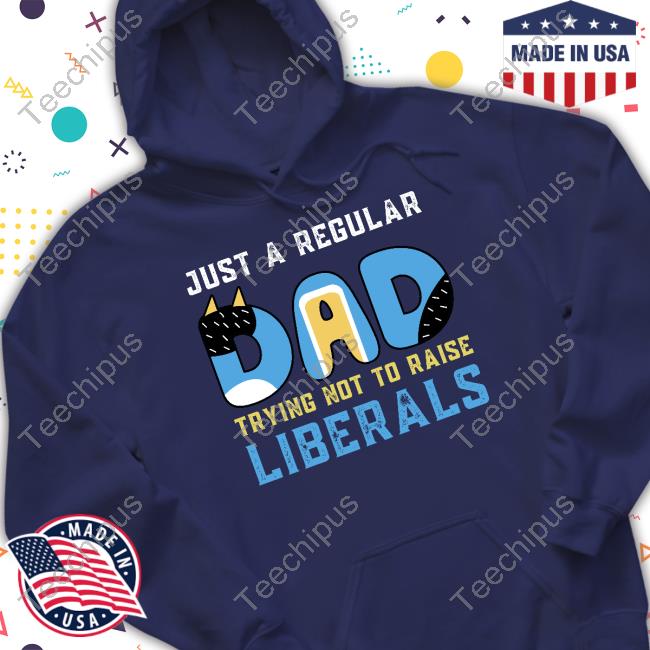 Cryptidkill Just A Regular Dad Try Not To Raise Liberals Shirt