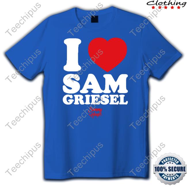 I Love Sam Griesel Sammy Hoops T Shirts