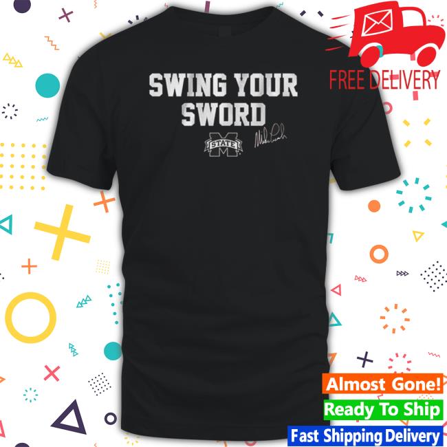 Mississippi State Swing Your Sword Signature New Design t- shirt