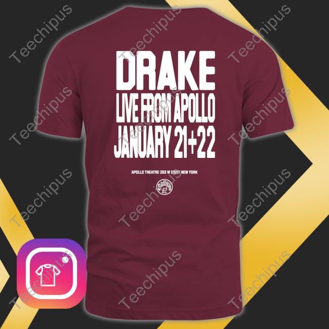 Drake Live From Apollo January 21+22 Shirts