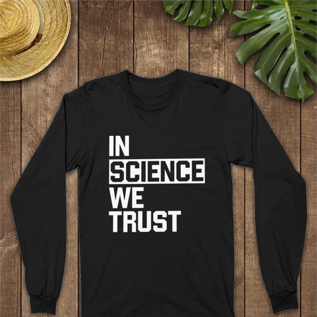 In Science We Trust T Shirt