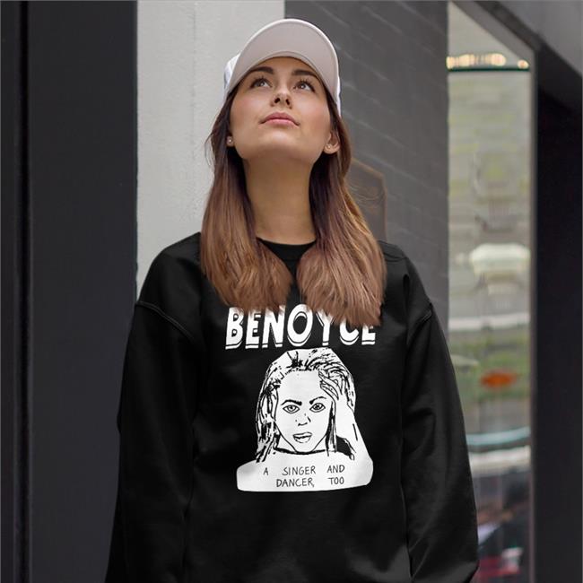 Goodshirts Benoyce A Singer And Dancer Too T Shirt Beyoncé