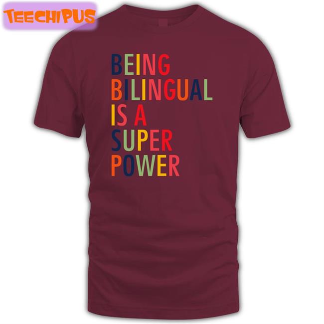 Being Bilingual Is A Super Power T Shirt