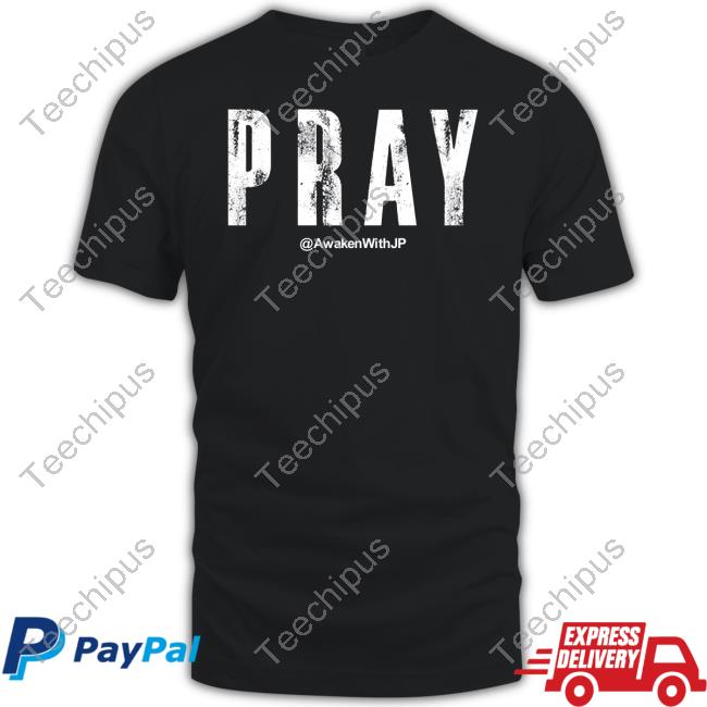 Awakenwithjp Merch Pray Tee