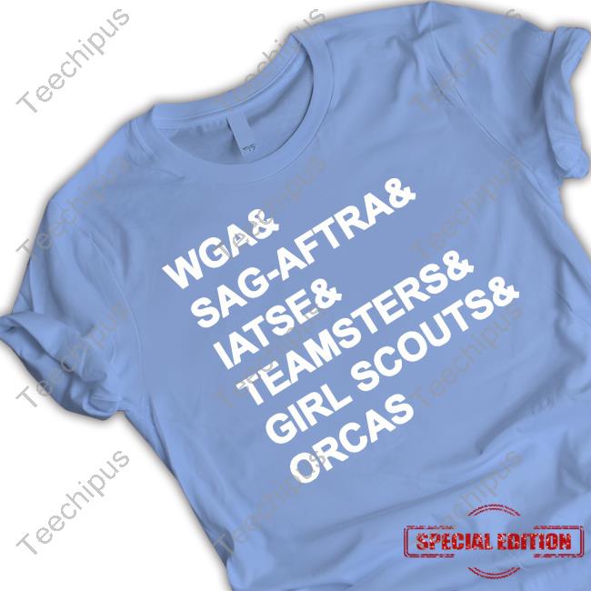Sagaftrastrong Wga Sag Aftra Iatse Teamsters Girl Scouts Orcas T Shirt