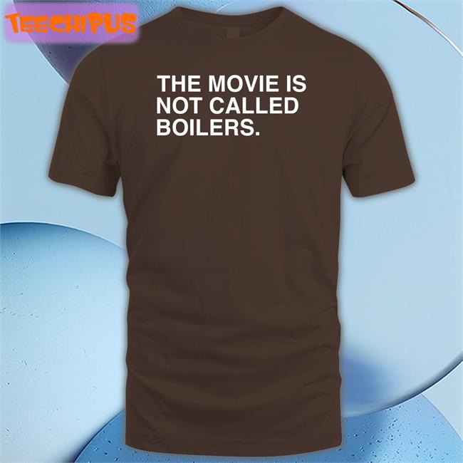 Obvious Shirts Store The Movie Is Not Called Boilers Long Sleeve Tee Shirt