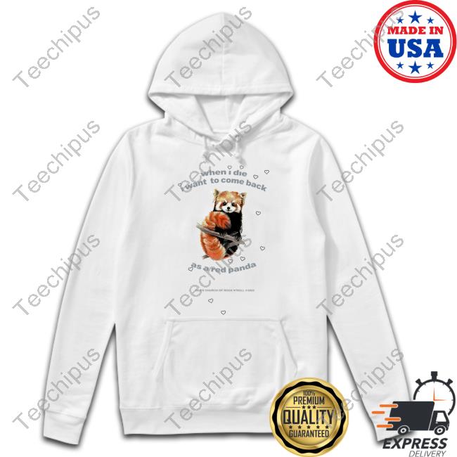 Beabadoobee When I Die I Want To Come Back As A Red Panda Tee Shirt Dirtyhit Store When I Die I Want To Come Back As A Red Panda Sweatshirt