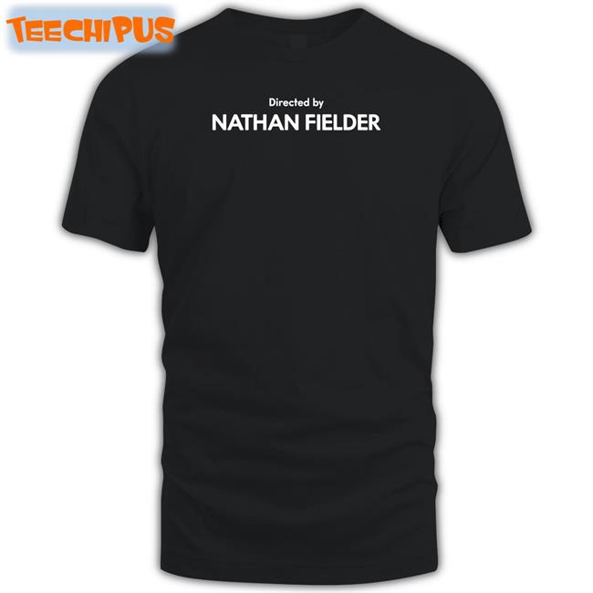 Directed By Nathan Fielder T Shirts Men For Fielder Directed By Nathan Fielder T Shirt