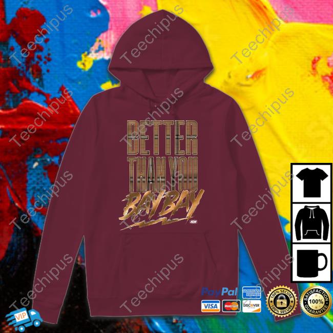Aew Stroe Aewdynamite Maxwell Jacob Friedman Better Than You Bay Bay T Shirt