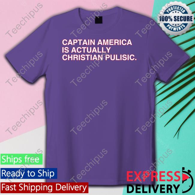 Captain America Is Actually Christian Pulisic T Shirts