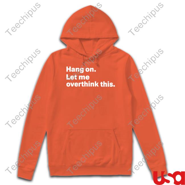 Hang On Let Me Overthink This T-Shirt Introvert Problems