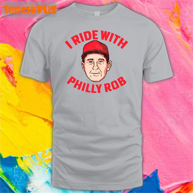 John Clark I Ride With Philly Rob Shirt Barstoolsports