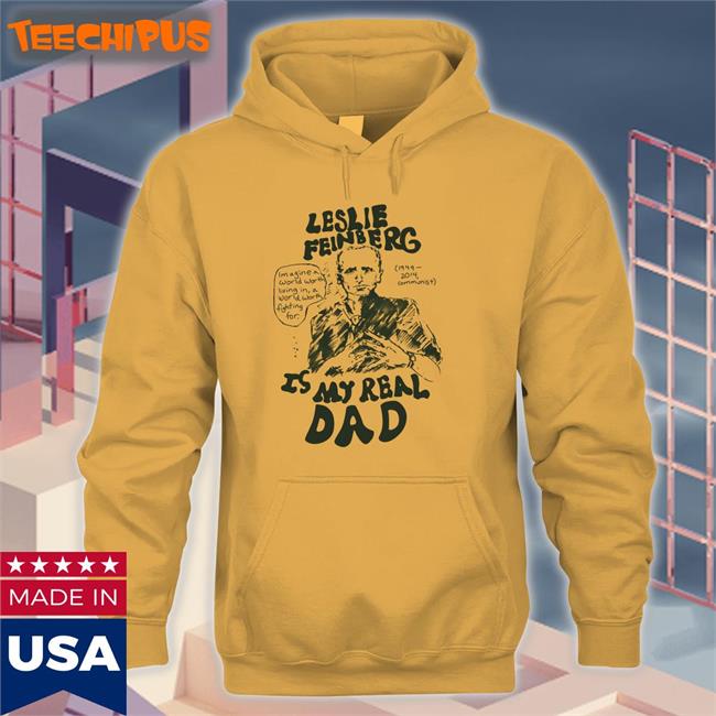 Leslie Feinberg Is My Real Dad Shirt Hal Schrieve