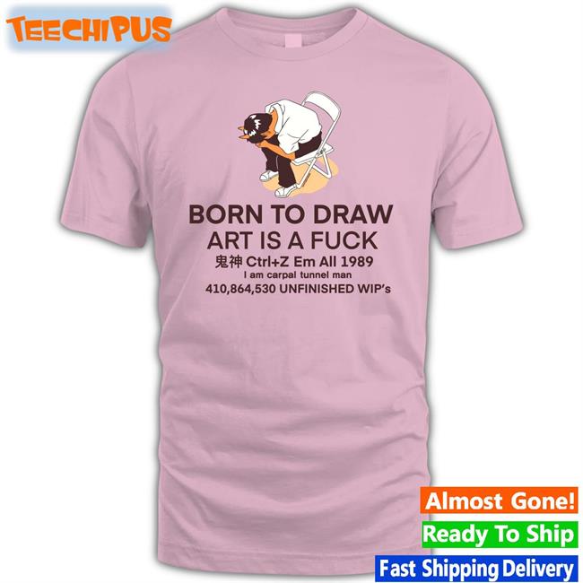 Born To Draw Art Is A Fuck T Shirt White Born To Draw Art Is A Fuck Shirt Jess
