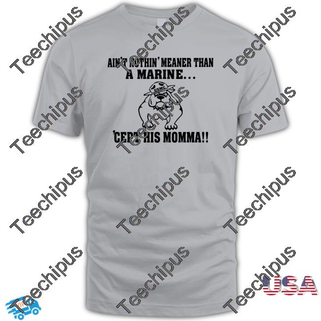 Dog Ain't Nothin' Meaner Than A Marine Hoodie