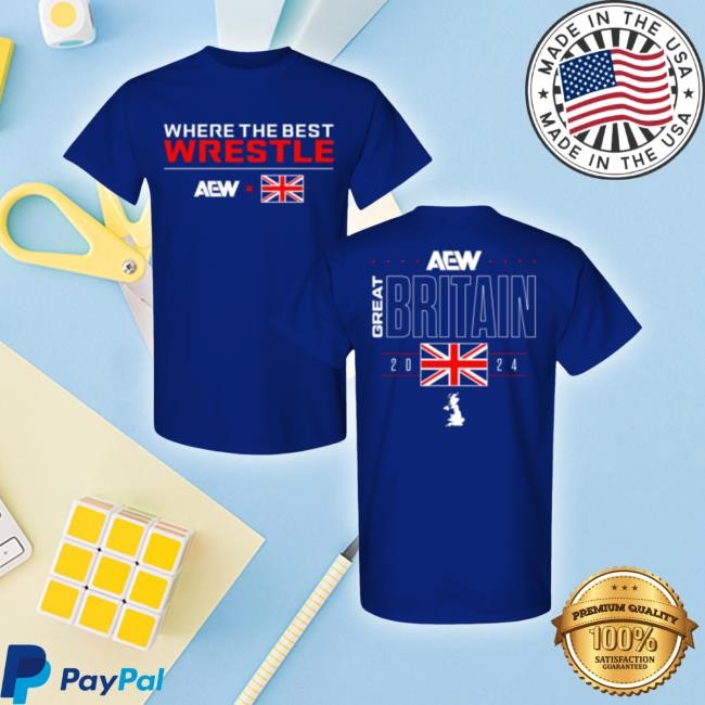 Aew Merch Where The Best Wrestler Aew Great Britain 2024 Tee