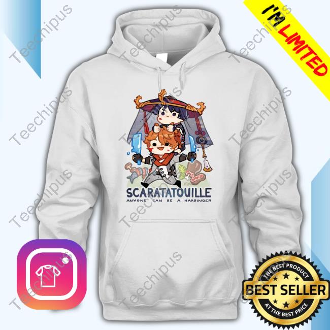 Scaratatouille Anyone Can Be A Harbinger New Shirt