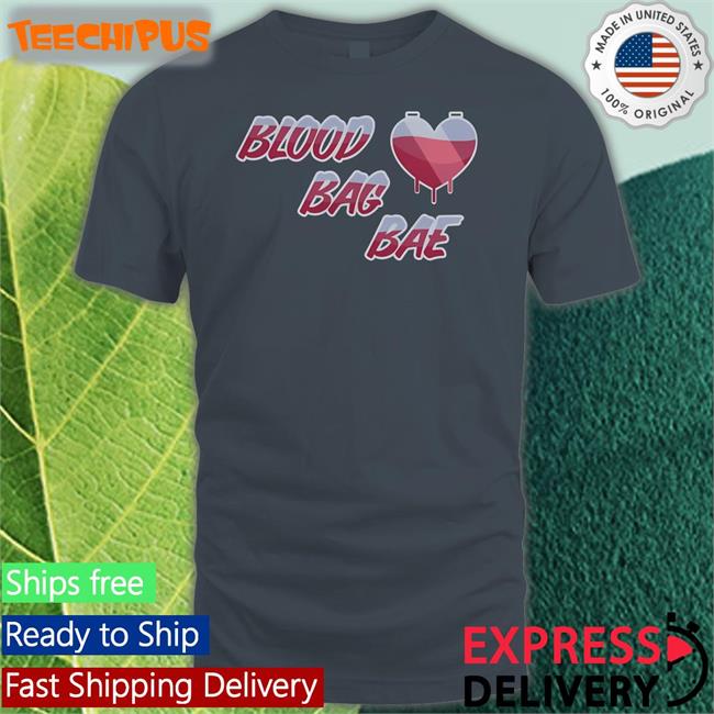Blood Bag Bae Heart Shirt Blood Bag Bae New Shirt