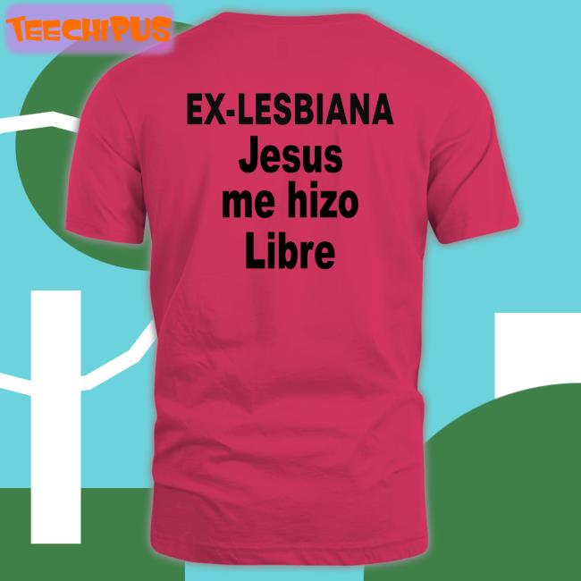 Diego Ex Lesbiana Jesus Me Hizo Libre T Shirt
