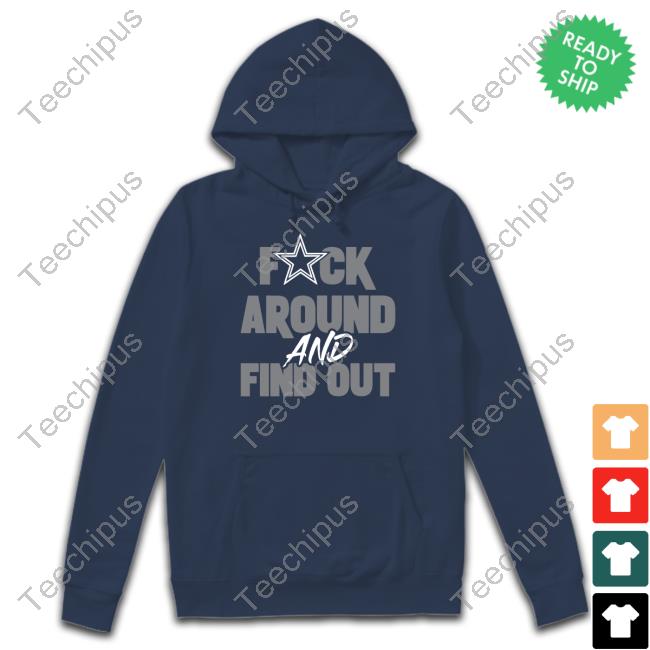 Official Dallas Cowboys Fuck Around And Find Out T Shirt Dark Prescott