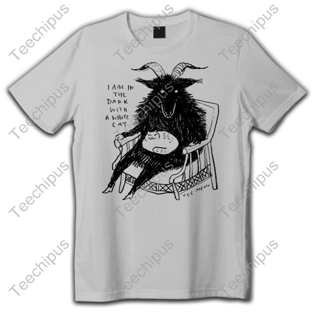 Dawningcrow I Am In The Dark With A While Cat Shirts